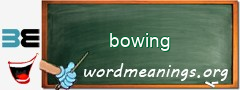 WordMeaning blackboard for bowing